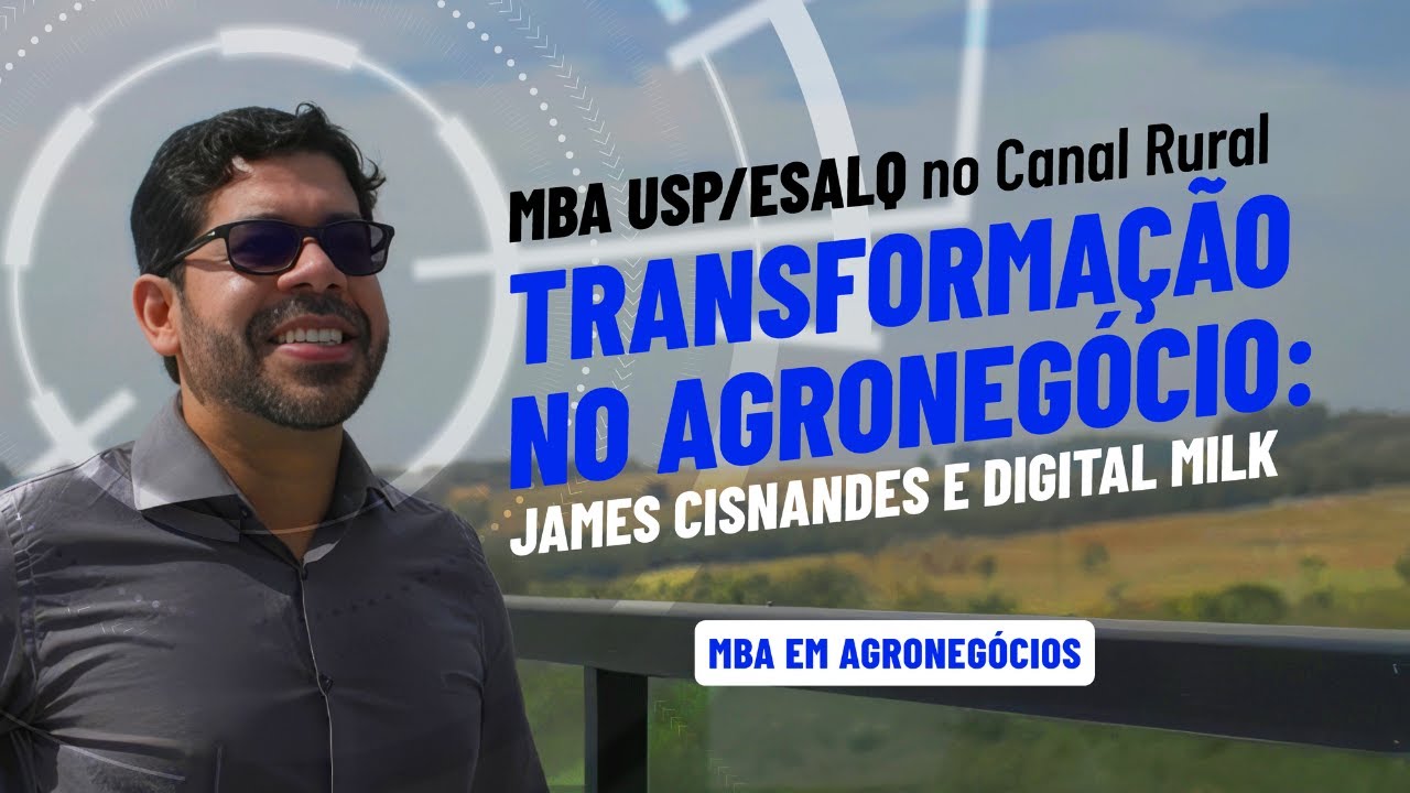  Transformação com o MBA em Agronegócios: James Cisnandes e Digital Milk