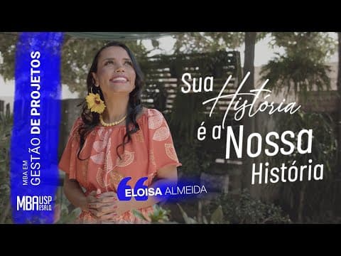 Sua História é a Nossa História - MBA em Gestão de Projetos