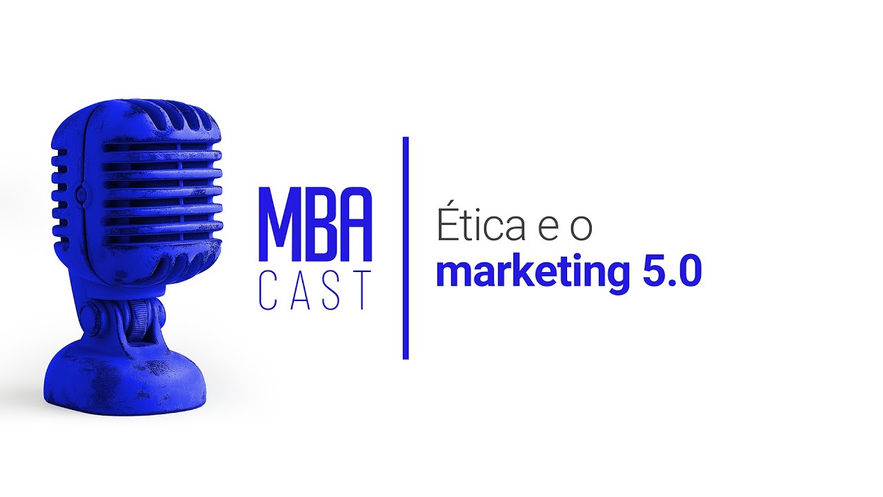 Ética e o Marketing 2.0 | MBA Cast