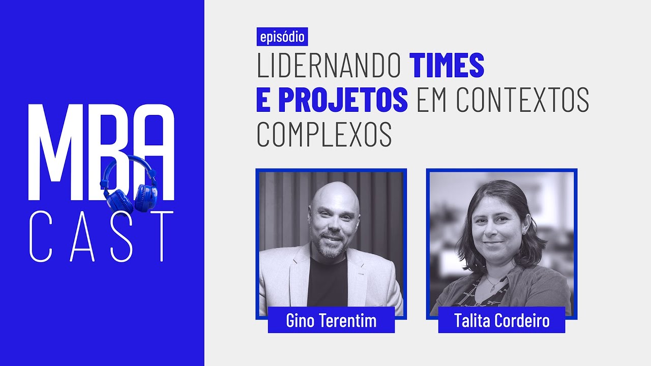 Liderando times de projetos em contextos complexos | MBA Cast