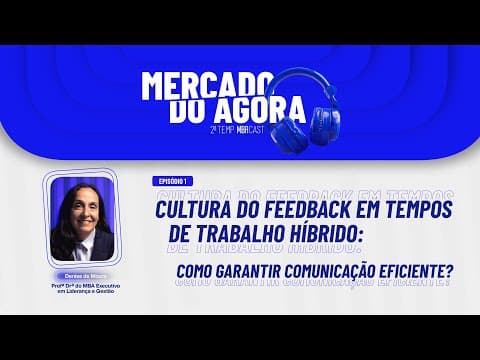 Mercado do Agora - 2ª temp. MBA Cast – Cultura do Feedback